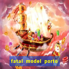 fatal model porto belo sc